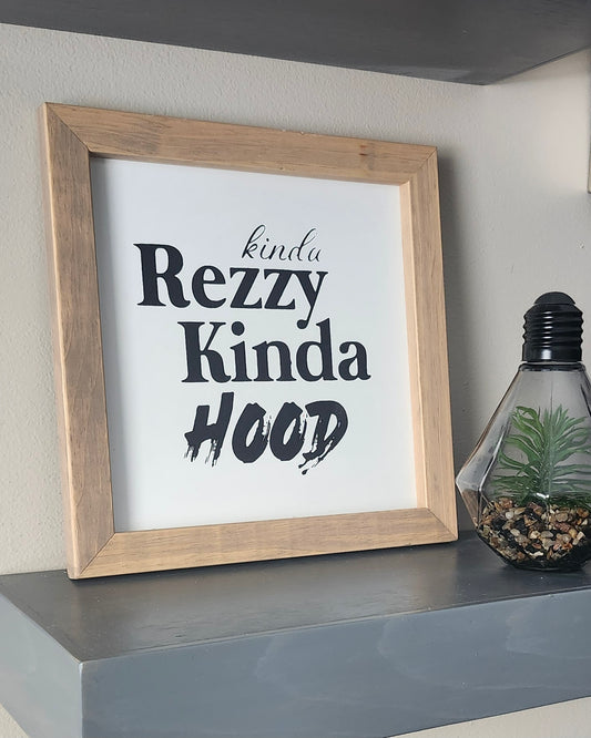 Kinda Rezzy, Kinda Hood