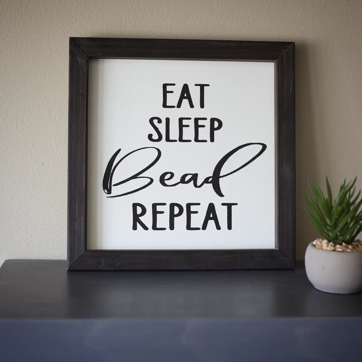 Eat, Sleep, Bead, Repeat sign