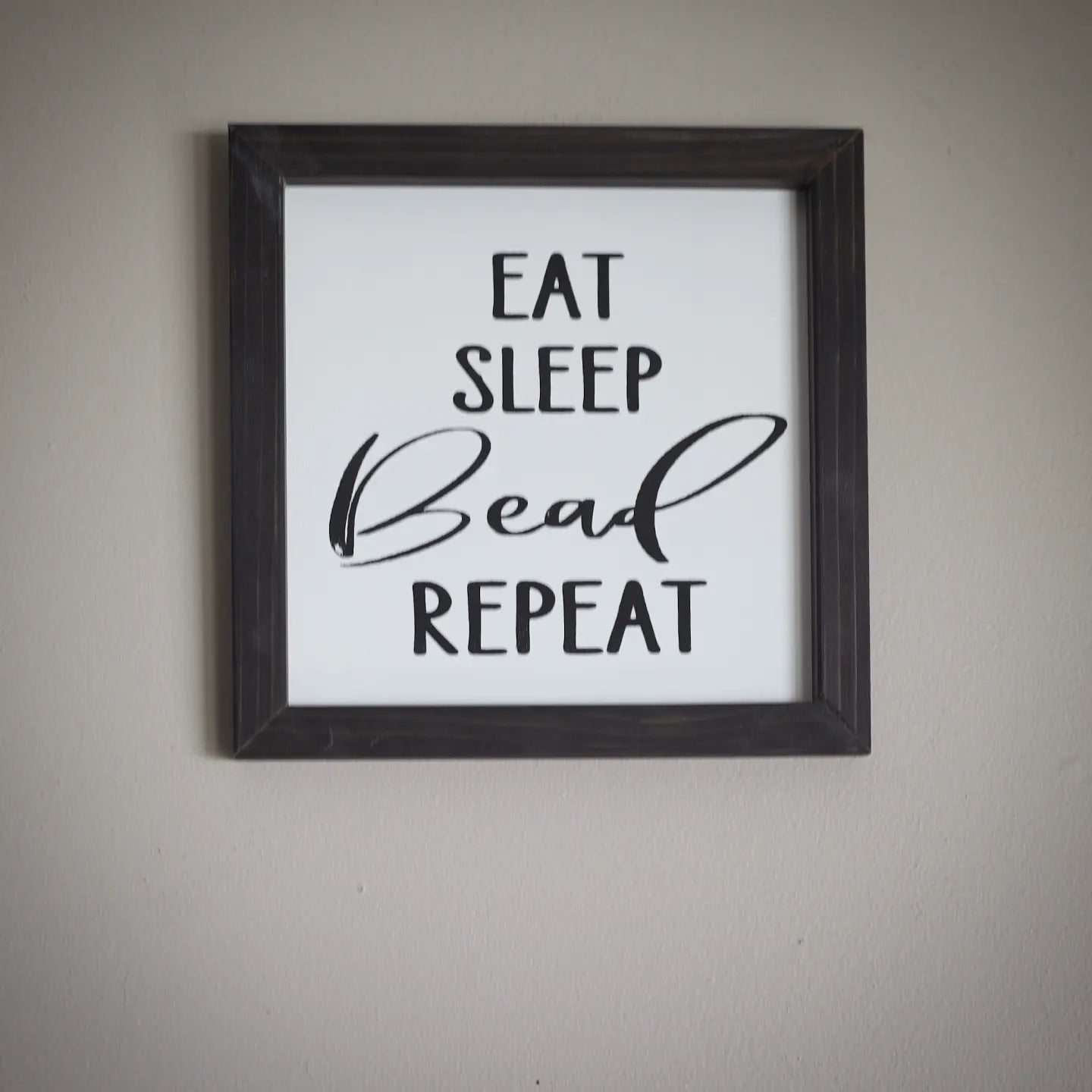 Eat, Sleep, Bead, Repeat sign